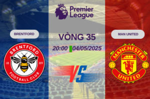 Nhận định trận đấu Brentford vs Man United lúc 20:00 ngày 04/05