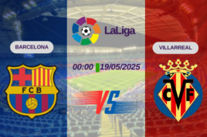 Nhận định trận đấu Barcelona vs Villarreal lúc 00:00 ngày 19/05
